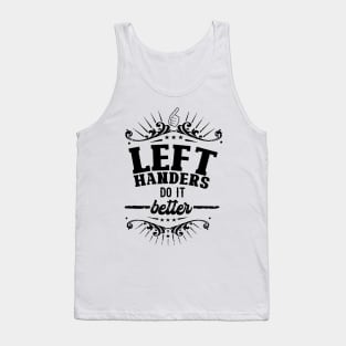 Left Handers Do It Better - Black on white Tank Top